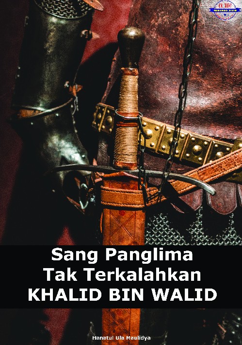 Sang panglima tak terkalahkan  : Khalid bin Walid
